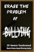Erase the Problem of Bullying 0996663401 Book Cover
