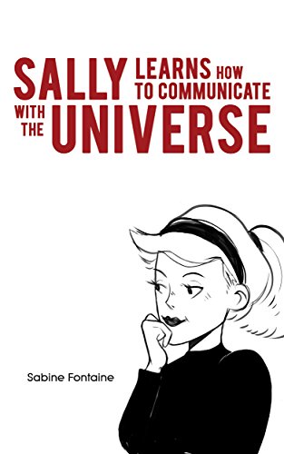 Sally Learns How To Communicate With The Universe Kindle Edition By Fontaine Sabine Fontaine Sabine Religion Spirituality Kindle Ebooks Amazon Com