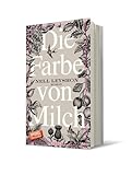 Die Farbe von Milch: Roman | Die bewegende Geschichte eines Bauernmädchens – erzählt in herausragender Sprache. »Ein kleiner großer Roman.« Frankfurter Rundschau