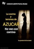  La cocina y terrones de azúcar no van con comino : Declamación de una historia poética