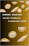  COMMENT MONÉTISER LES MICRO-COMPÉTENCES : NOUVEL HORIZON 2025