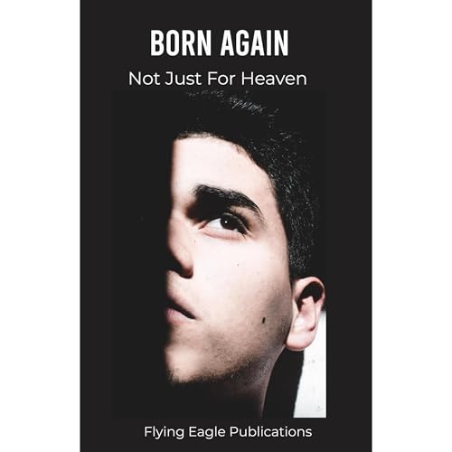 Born Again:Not Just For Heaven by Flying Eagle Publications episode artwork