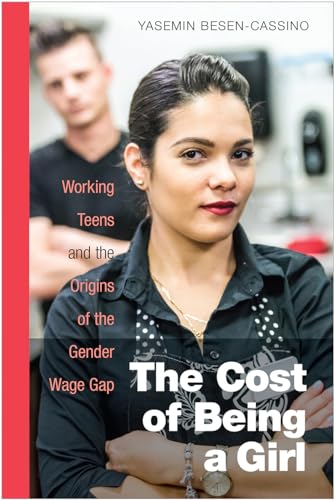 Compare Textbook Prices for The Cost of Being a Girl: Working Teens and the Origins of the Gender Wage Gap 1 Edition ISBN 9781439913499 by Besen-Cassino, Yasemin