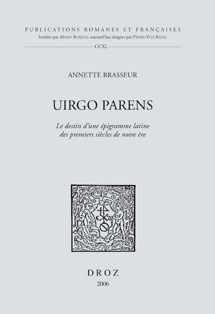 Uirgo parens: Le Destin d'une epigramme latine des premiers siecles de notre ere (Publications Romanes Et Francaises)      Paperback – December 31, 2006