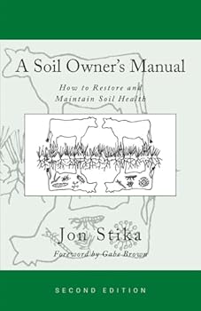 Paperback A Soil Owner's Manual: How to Restore and Maintain Soil Health, Second Edition Book
