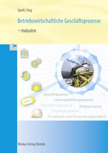Betriebswirtschaftliche Geschäftsprozesse - Industrie: Rahmenlehrplan - 15. Auflage 2020 Betriebswirtschaftliche Geschäftsprozesse - Industrie: Rahmenlehrplan - 15. Auflage 2020