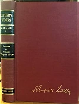 Hardcover Luther's Works, Volume 3: Lectures on Genesis, Chapters 15-20 (American Edition) Book