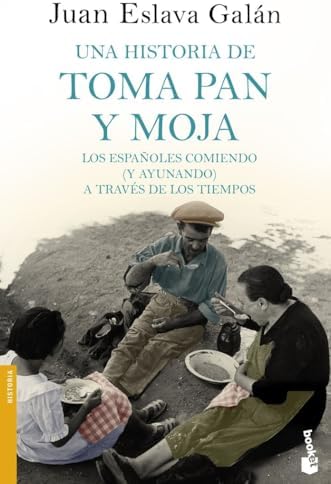 Una historia de toma pan y moja: Los españoles comiendo (y ayunando) a través de la Historia