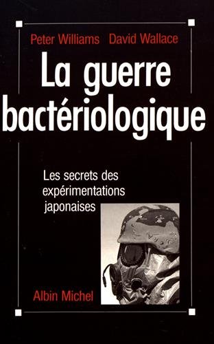 Télécharger La Guerre bactériologique: Les secrets des expérimentations japonaises Francais PDF