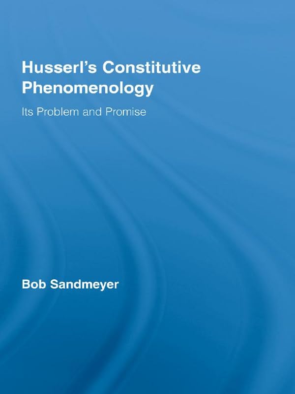 Husserl's Constitutive Phenomenology: Its Problem and Promise (Studies in Philosophy)      1st Edition, Kindle Edition