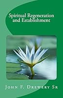 Spiritual Regeneration and Establishment: The Long and Short Way to Conscious Union with Spirit 0692664106 Book Cover