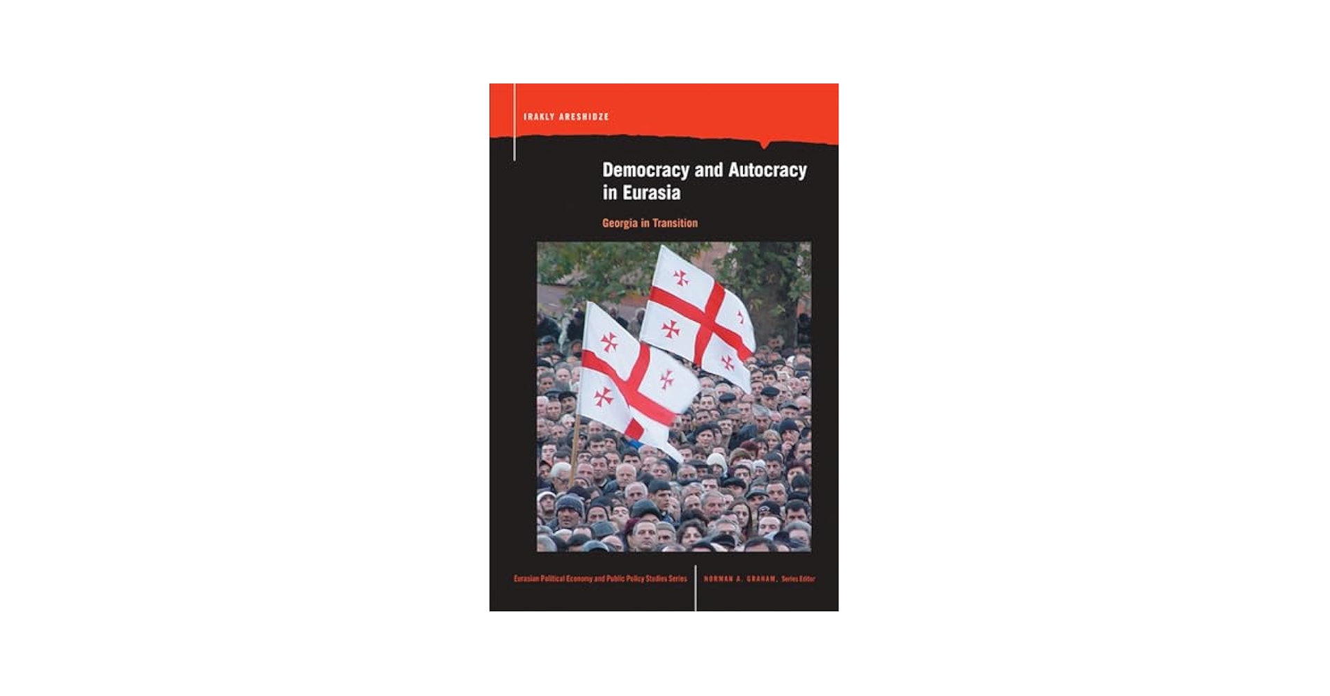 Democracy and Autocracy in Eurasia: Georgia in Transition