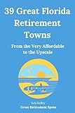 39 Great Florida Retirement Towns: From the Very Affordable to the Upscale (The Best Places to Retire)