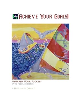 Paperback Achieve Your Goals!: A Guide to the Journey Book