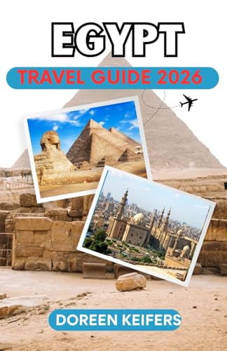 EGYPT TRAVEL GUIDE 2026: A Full-Color Journey Through the Land of Pharaohs, Pyramids & the Nile