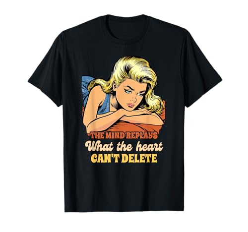 Anxiety Depression Mind Replays What The Heart Can't Delete T-Shirt