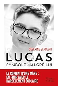 LUCAS. Symbole malgré lui : Le combat d'une mère : en finir avec le harcèlement scolaire