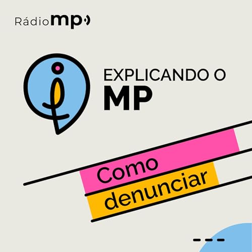 Explicando o MP - Como denunciar