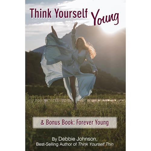Think Yourself Young &amp;amp; Bonus Book: Forever Young by Debbie Johnson episode artwork
