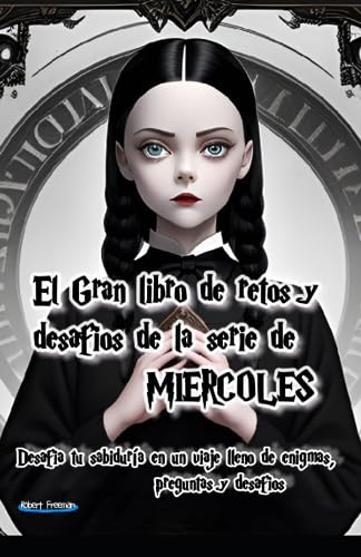 Gran reto de preguntas y desafios sobre la serie Miercoles: Desafios, preguntas, sopas, crucigramas y retos