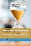 Workbook Selbst- & Zeitmanagement: Raus aus dem Hamsterrad! Hole das Maximum aus deinem Tag heraus und werde Meister:in deiner Zeit