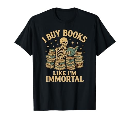 Compro libros como si fuera un esqueleto inmortal Lectura de libros Camiseta