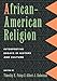 African-American Religion: Interpretive Essays in History and Culture