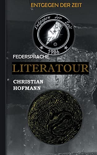 Literatour - Federsprache: Entgegen der Zeit (German Edition)