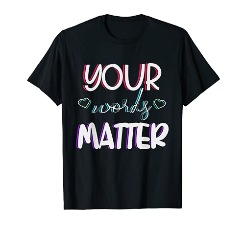 Your Words Matter Speech Therapy TNTT Language Speaking SLP T-Shirt