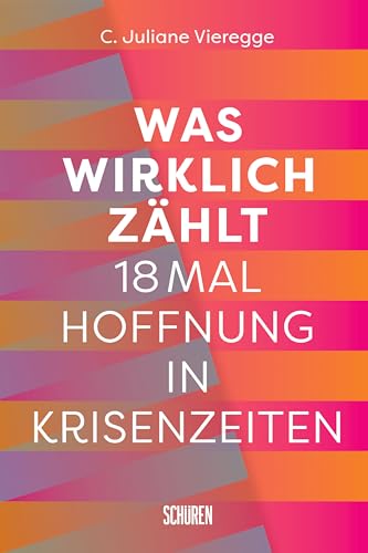 Was wirklich zählt: 18 mal Hoffnung in Krisenzeiten