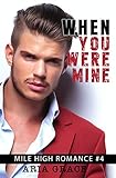 When You Were Mine: M/M Romance (Mile High Romance Book 4)