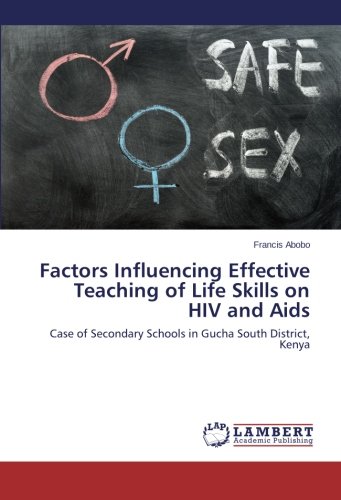 Factors Influencing Effective Teaching of Life Skills on HIV and Aids: Case of Secondary Schools in Gucha South District, Kenya