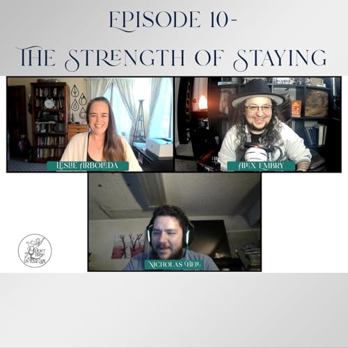 Episode 10: The Strength of Staying