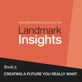 Paperback Landmark Insights. Book 5.: Creating a Future You Really Want Book