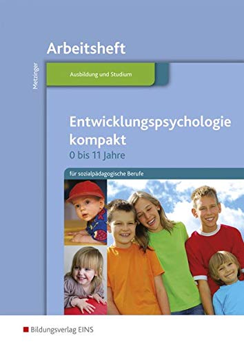 Entwicklungspsychologie kompakt für sozialpädagogische Berufe / 0-11 Jahre: Entwicklungspsychologi