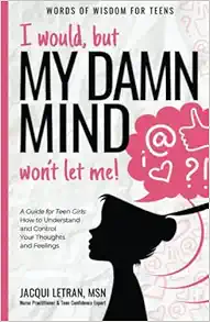 I would, but my DAMN MIND won't let me!: a teen's guide to controlling their thoughts and feelings (Words of Wisdom for Teens) book cover