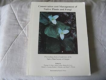 Paperback Conservation and management of native plants and fungi: Proceedings of an Oregon Conference on the Conservation and Management of Native Vascular Plants, Bryophytes, and Fungi Book