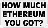 How Much Ethereum You Got - 250 Stickers Pack 2.25 x 1.25 inches - Crypto Coin