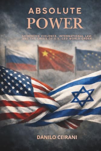 Absolute Power: Geopolitcs, Power Politics and the Crisis of the ...