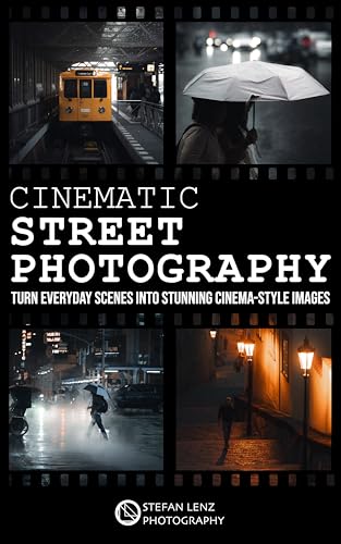 Cinematic Street Photography: Turn Everyday Scenes into Stunning Cinema-Style Images – incl. Preset Pack & BONUS eBook