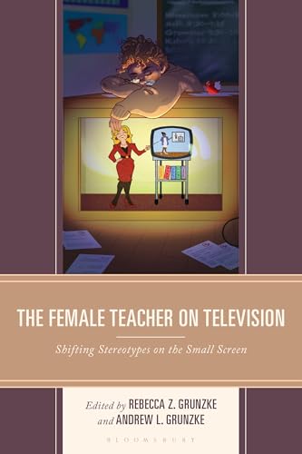 The Female Teacher on Television: Shifting Stereotypes on the Small Screen (Education and Popular Culture) image 2