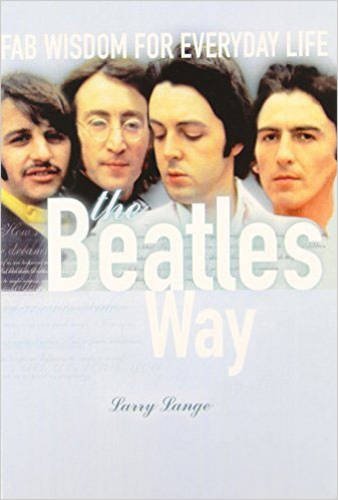The Beatles Way: Fab Wisdom for Everyday Life