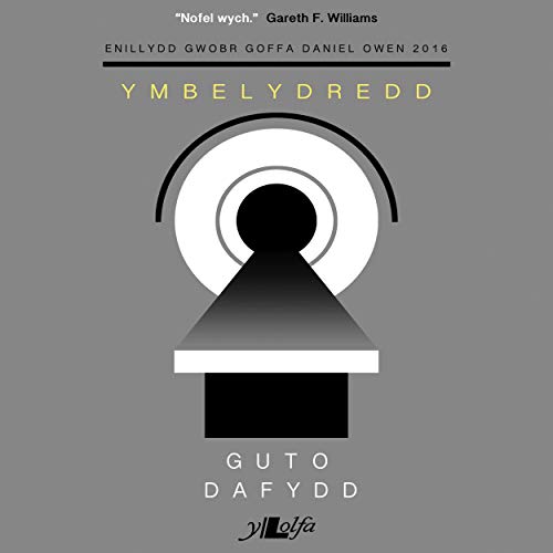 Ymbelydredd [Radiation]: Enillydd Gwobr Goffa Daniel Owen 2016 [Winner of the 2016 Daniel Owen Prize] (English and Welsh Edition)