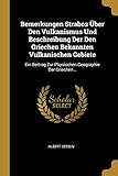 Bemerkungen Strabos Über Den Vulkanismus Und Beschreibung Der Den Griechen Bekannten Vulkanischen Gebiete: Ein Beitrag Zur Physischen Geographie Der G - Albert Serbin