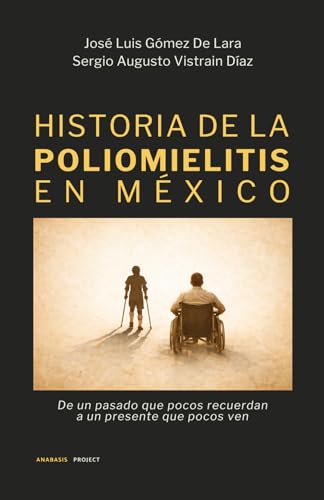 Historia de la poliomielitis en México: De un pasado que pocos recuerdan a un presente que pocos ven