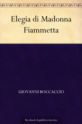 Elegia di Madonna Fiammetta Elegia di Madonna Fiammetta