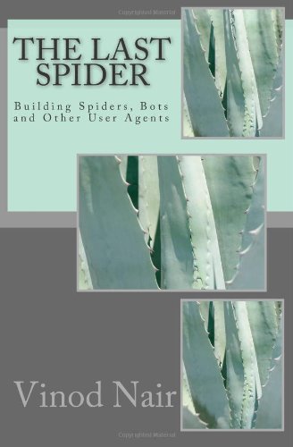 The Last Spider: Building Spiders, Bots and Other User Agents
