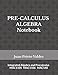 PRE-CALCULUS ALGEBRA Notebook