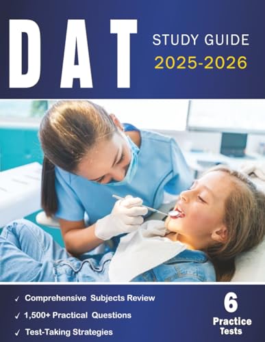 DAT Study Guide 2025-2026: Comprehensive and Up-to-Date Prep with 1,500+ Practice Questions, 6 Full-Length Exams, Detailed Answer Explanations, and ... to Help You Pass the DAT Exam with Confidence