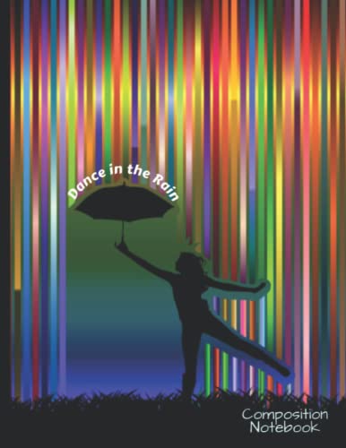 Dance In The Rain Composition Notebook Journal College Ruled 120 Pages Size 8.5X11 | Dance In The Rain Cover Notebook In Premium Quality Paper For ...